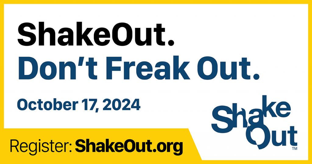 Shakeout - Don't freak out. October 17, 2024. Register at ShakeOut.org.
