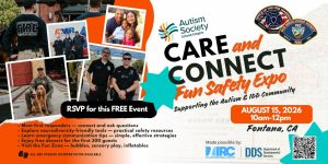 Promotional flyer for the Autism Society Inland Empire's Care and Connect Fun Safety Expo supporting the autism and intellectual/developmental disabilities (IDD) community. The flyer features photos of first responders, public safety vehicles, service dogs, and families. Event details include: Saturday, August 15, 2026, from 10 a.m. to 12 p.m. in Fontana, California. Attendees are invited to meet first responders, explore neurodiversity-friendly tools and practical safety resources, learn emergency communication tips, enjoy free dessert for the first 300 guests, and visit a fun zone with bubbles, sensory play, and inflatables. The flyer notes that ASL and Spanish interpretation will be available and includes a QR code to RSVP. Logos for the Autism Society Inland Empire, Inland Regional Center, California Department of Developmental Services, San Bernardino County Fire Department, and the Office of the Fire Marshal appear throughout the graphic.